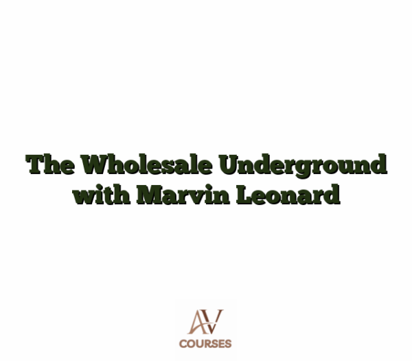 The Wholesale Underground with Marvin Leonard
