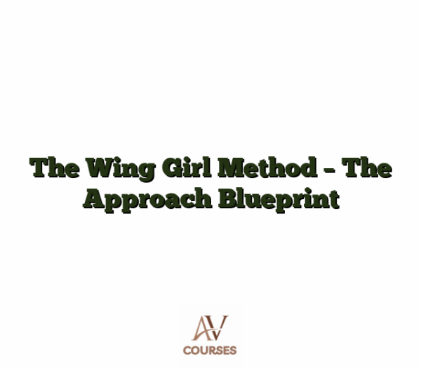 The Wing Girl Method - The Approach Blueprint
