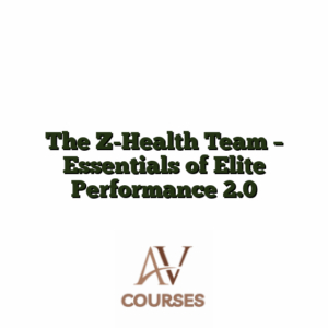 The Z-Health Team - Essentials of Elite Performance 2.0