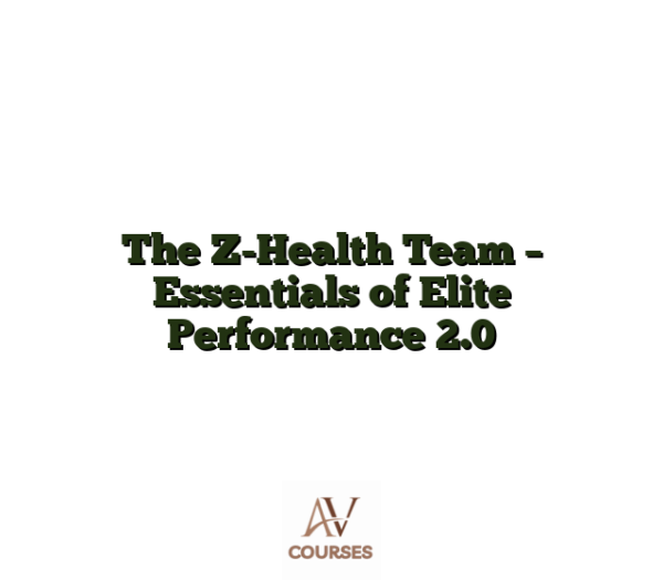 The Z-Health Team - Essentials of Elite Performance 2.0
