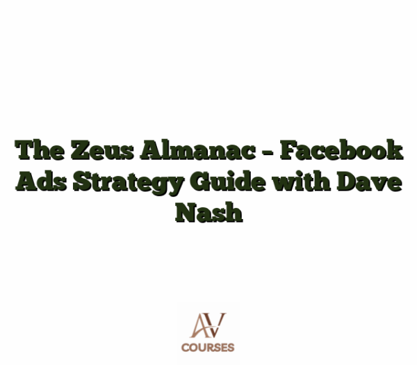 The Zeus Almanac - Facebook Ads Strategy Guide with Dave Nash