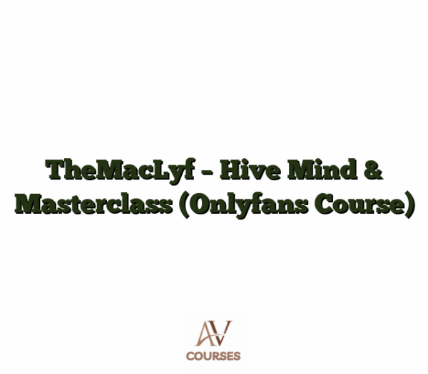 TheMacLyf - Hive Mind & Masterclass (Onlyfans Course)