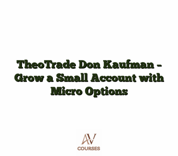 TheoTrade Don Kaufman - Grow a Small Account with Micro Options