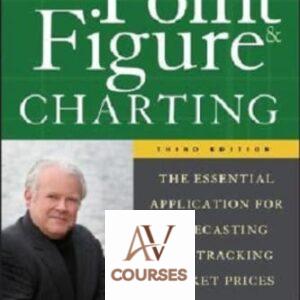 Point and Figure Charting: The Essential Application for Forecasting and Tracking Market Prices