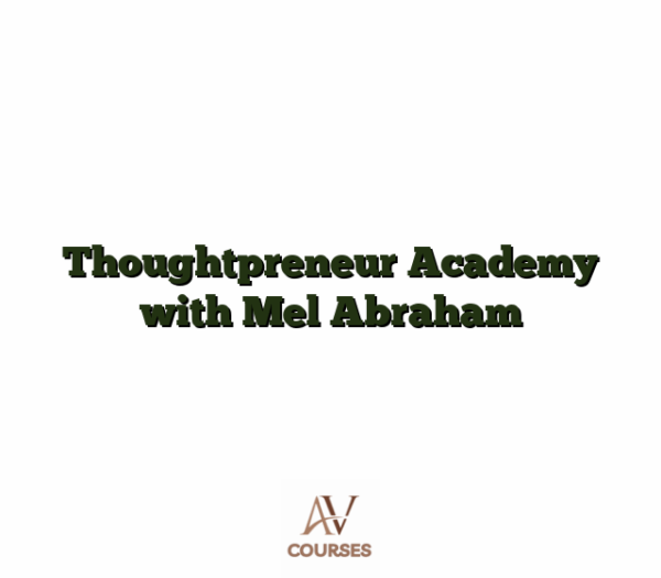 Thoughtpreneur Academy with Mel Abraham