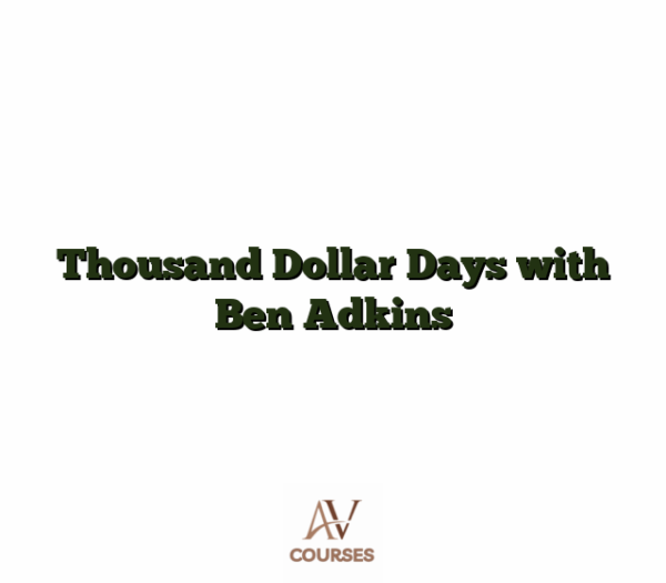 Thousand Dollar Days with Ben Adkins