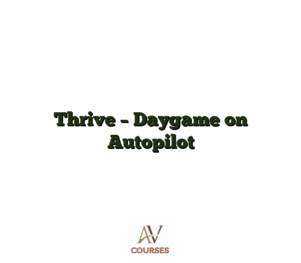 Thrive - Daygame on Autopilot