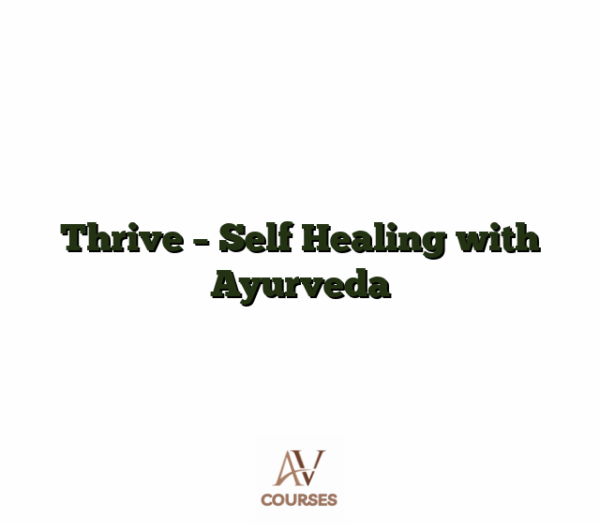 Thrive - Self Healing with Ayurveda