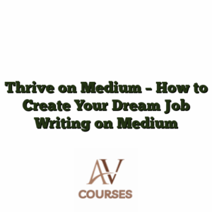 Thrive on Medium - How to Create Your Dream Job Writing on Medium