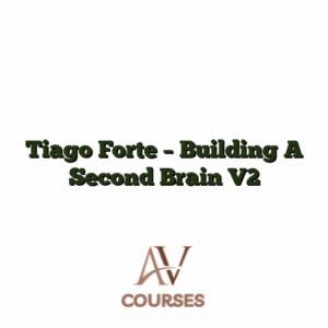 Tiago Forte - Building A Second Brain V2