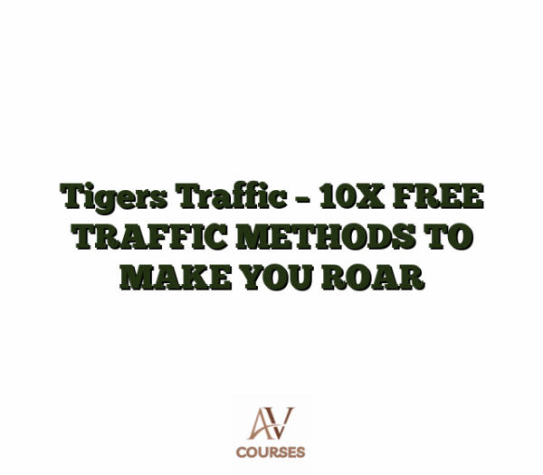 Tigers Traffic - 10X FREE TRAFFIC METHODS TO MAKE YOU ROAR