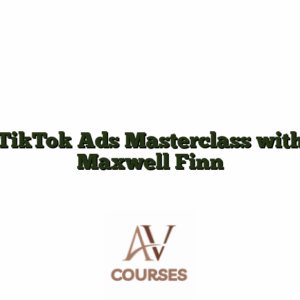 TikTok Ads Masterclass with Maxwell Finn
