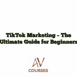 TikTok Marketing - The Ultimate Guide for Beginners