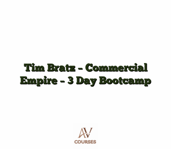 Tim Bratz - Commercial Empire - 3 Day Bootcamp