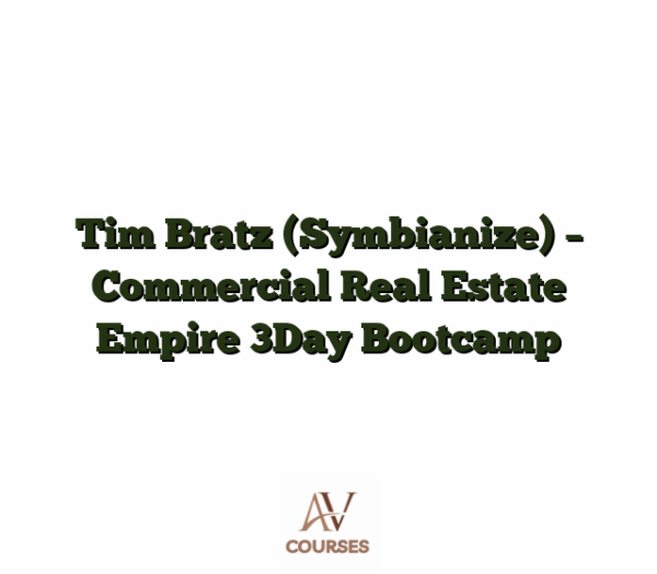 Tim Bratz (Symbianize) - Commercial Real Estate Empire 3Day Bootcamp