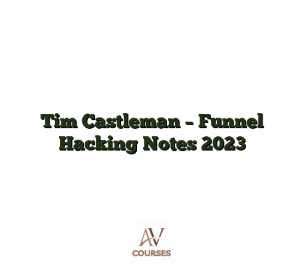 Tim Castleman - Funnel Hacking Notes 2023