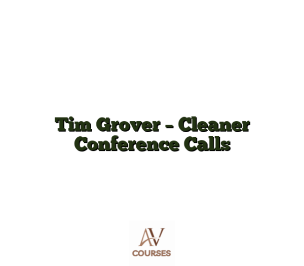 Tim Grover - Cleaner Conference Calls