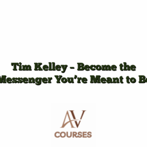 Tim Kelley - Become the Messenger You’re Meant to Be