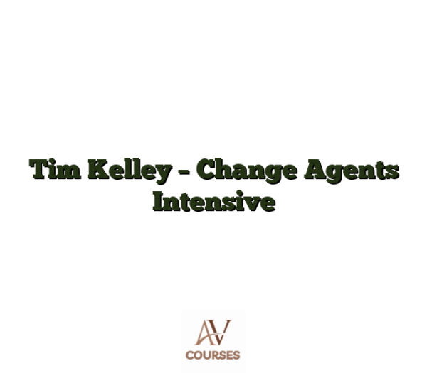 Tim Kelley - Change Agents Intensive