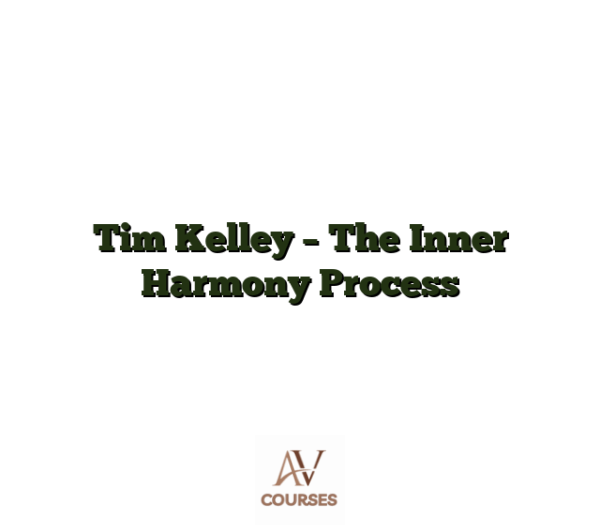Tim Kelley - The Inner Harmony Process