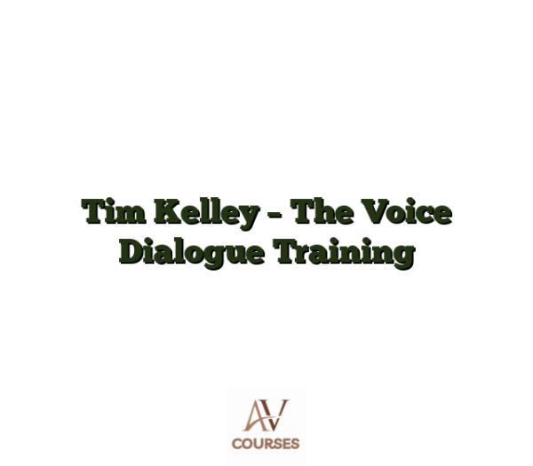 Tim Kelley - The Voice Dialogue Training