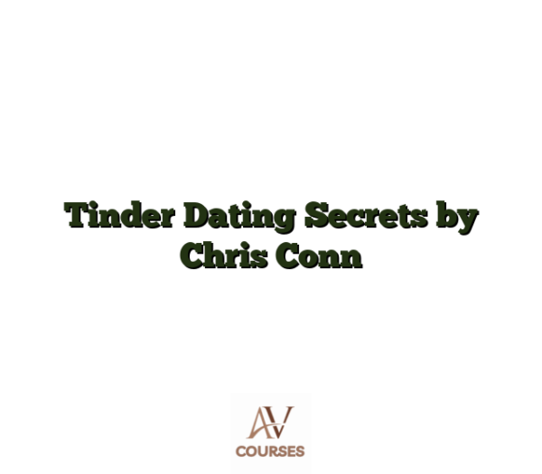 Tinder Dating Secrets by Chris Conn
