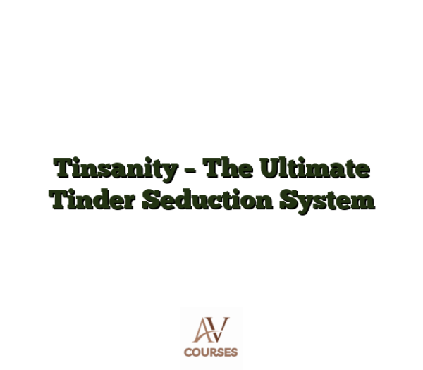 Tinsanity - The Ultimate Tinder Seduction System