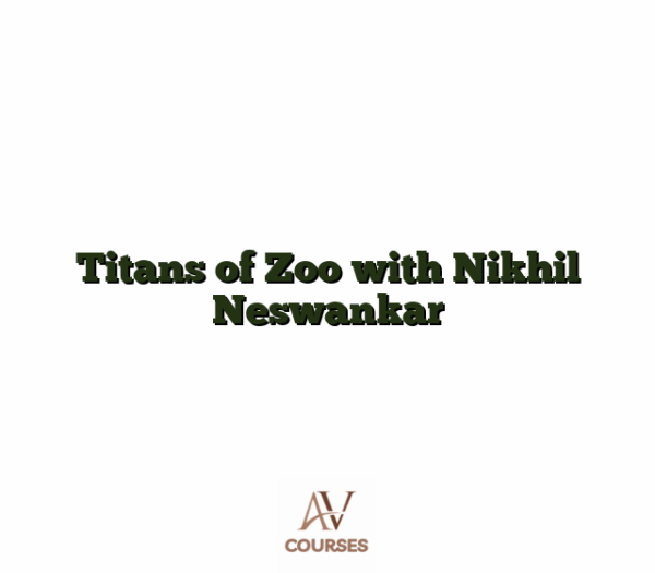 Titans of Zoo with Nikhil Neswankar