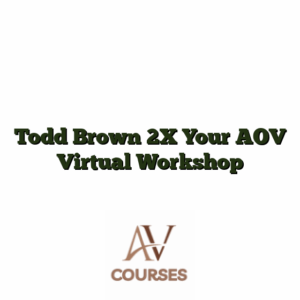 Todd Brown 2X Your AOV Virtual Workshop