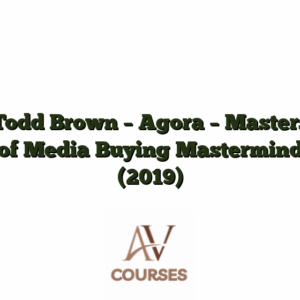 Todd Brown - Agora - Masters of Media Buying Mastermind (2019)