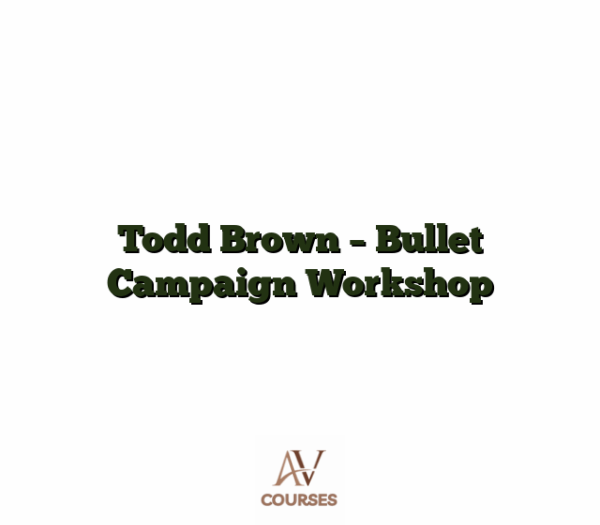 Todd Brown - Bullet Campaign Workshop