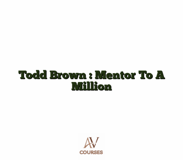 Todd Brown : Mentor To A Million
