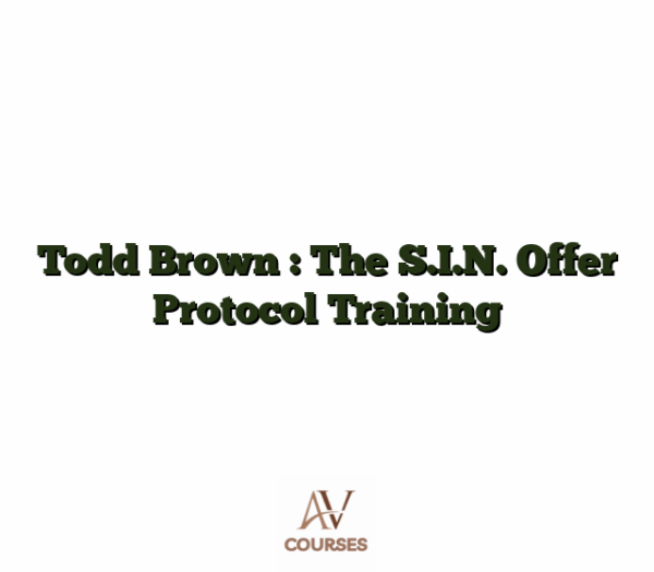 Todd Brown : The S.I.N. Offer Protocol Training