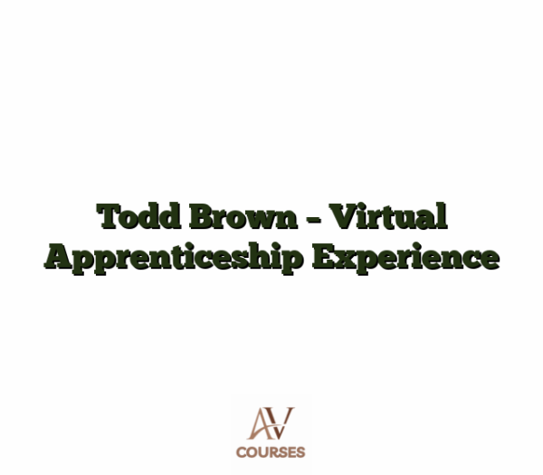 Todd Brown - Virtual Apprenticeship Experience