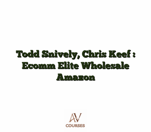Todd Snively, Chris Keef : Ecomm Elite Wholesale Amazon