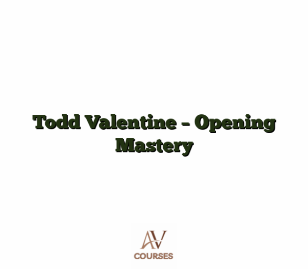 Todd Valentine - Opening Mastery