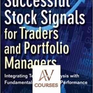 Successful Stock Signals for Traders and Portfolio Managers: Integrating Technical Analysis with Fundamentals to Improve Performance