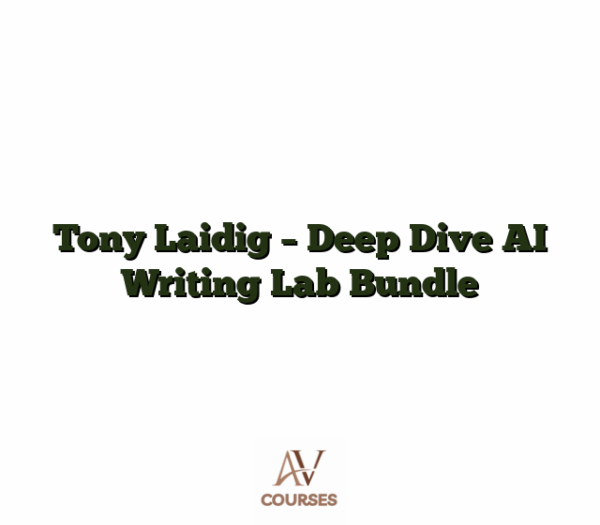 Tony Laidig - Deep Dive AI Writing Lab Bundle