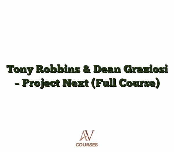 Tony Robbins & Dean Graziosi - Project Next [Full Course]