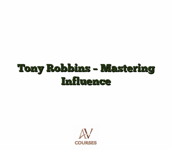 Tony Robbins - Mastering Influence