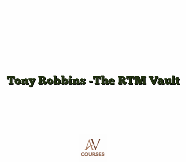 Tony Robbins -The RTM Vault