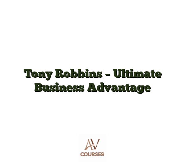 Tony Robbins - Ultimate Business Advantage
