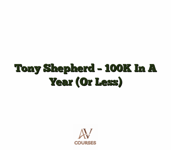 Tony Shepherd - 100K In A Year (Or Less)
