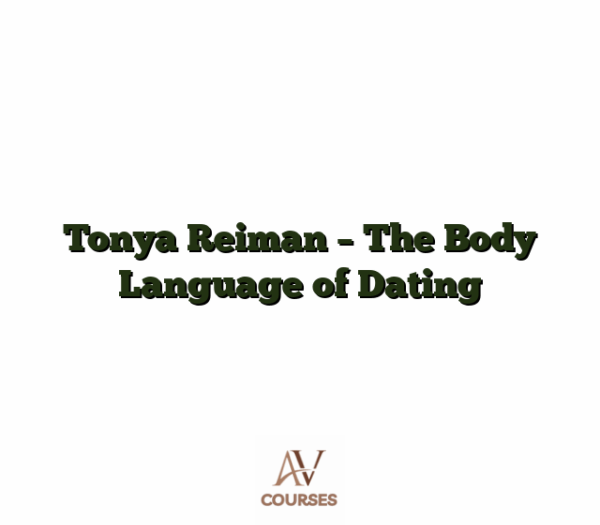 Tonya Reiman - The Body Language of Dating