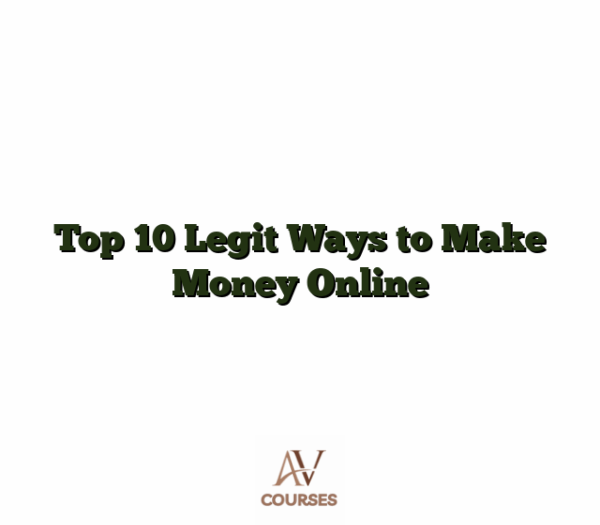Top 10 Legit Ways to Make Money Online