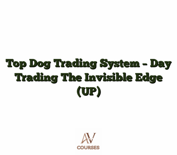 Top Dog Trading System - Day Trading The Invisible Edge (UP)