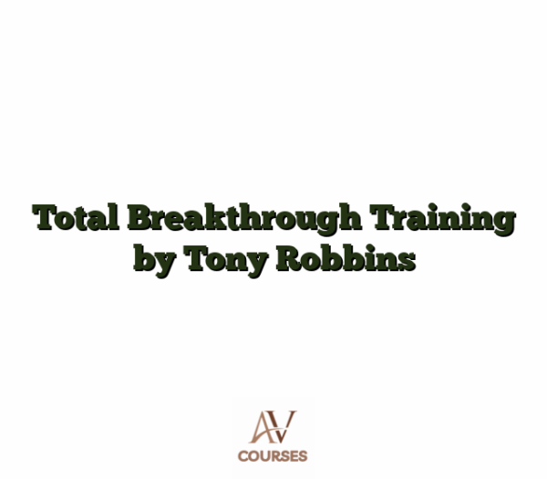 Total Breakthrough Training by Tony Robbins