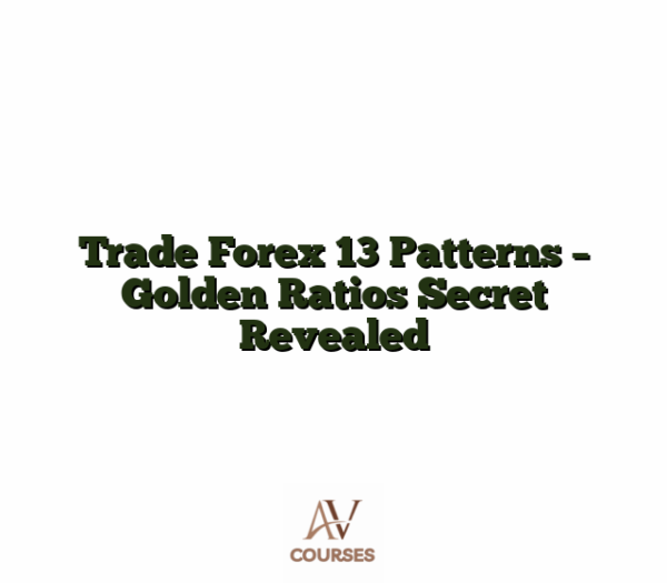 Trade Forex 13 Patterns - Golden Ratios Secret Revealed