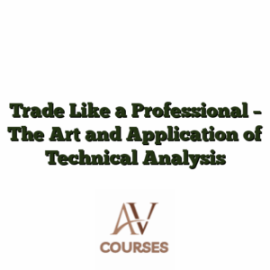 Trade Like a Professional - The Art and Application of Technical Analysis