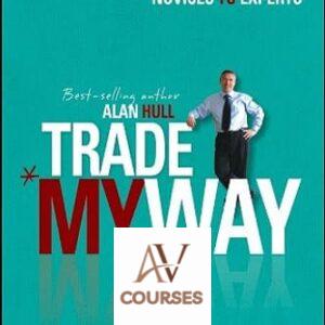 Trade My Way: Share Trading Tactics That Really Work for Novices to Experts